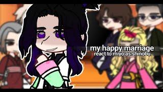 | my happy marriage react to miyo as shinobu | demon slayer | / |