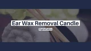 Ear Wax Removal Candle | DigitalZakka