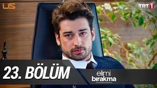 Elimi Bırakma 23. Bölüm