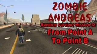 Random Survivor Mission 12: From Point A To Point B. GTA: Zombie Andreas Complete