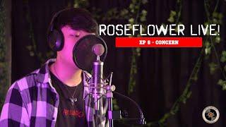 Roseflower LIVE! Ep 6 - concern