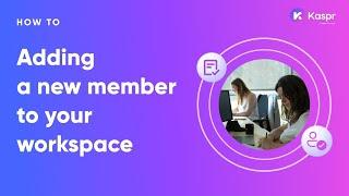 How to: Adding a new member to your Kaspr Workspace