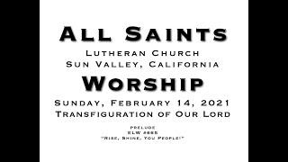 All Saints Lutheran Church Worship February 14, 2021