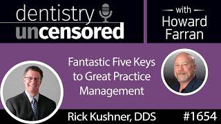 1654 Comfort Dental CEO Dr. Rick Kushner's Fantastic Five Keys to Great Practice Management