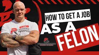 How To Get A Job As A Felon | An Employment Guide For Felons