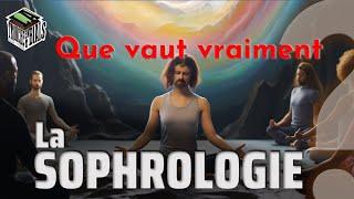 Que vaut vraiment la SOPHROLOGIE ? [PSNC]