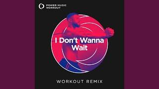 I Don't Wanna Wait (Extended Workout Remix 130 BPM)