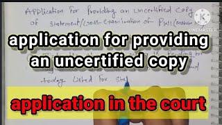 aplication for providing an uncertified copy of statement/cross examination in the court. #adesh