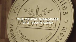 The Dental Wanderer Episode 2 - South Korea (SEOUL, DAEGU, MEGAGEN)