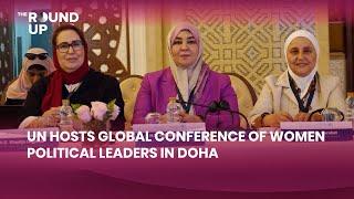 UN Hosts Global Conference Of Women Political Leaders In Doha