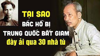 Tại Sao Bác Hồ Bị TRUNG QUỐC BẮT GIAM - Đày Ải Qua 30 Nhà Tù | Kể Chuyện Bác Hồ Mới Nhất (CỰC HAY)