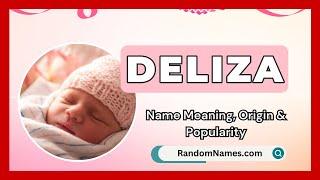 Deliza - Baby Girl Name Meaning, Origin & Popularity - RandomNames.com