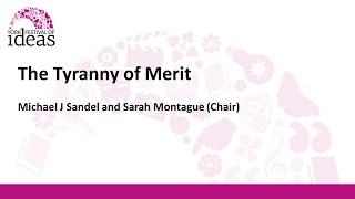 The Tyranny of Merit - Michael J Sandel and Sarah Montague (Chair)