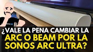 ¿Vale la pena CAMBIAR tu SOUNDBAR por la SONOS ARC ULTRA?