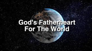 God's Fatherheart For The World