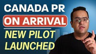 Get Canada PR on Arrival - New Pilot program launched! Latest IRCC News & Canada Immigration Updates