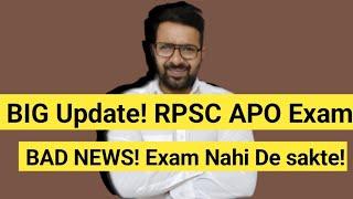 BIG UPDATE! Rpsc APO EXAM || BAD NEWS!