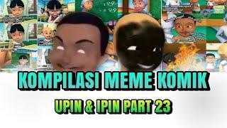 KOMPILASI MEME KOMIK UPIN IPIN PART 23