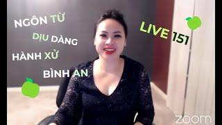 LIVE 151 : NGÔN TỪ DỊU DÀNG, HÀNH XỬ BÌNH AN| BIÊN TRƯƠNG