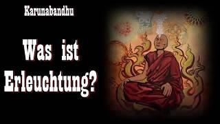 Was ist Erleuchtung ( aus buddhistischer Sicht ) ? - Karunabandhu