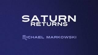 "Saturn Returns" by Michael Markowski