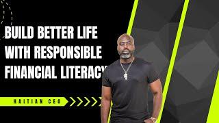 Build Better Life with Responsible Financial Literacy | Haitian CEO