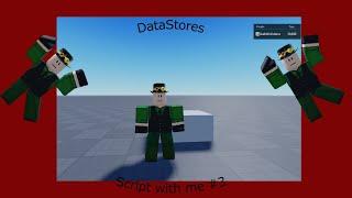 Script with me #3 Datstores!