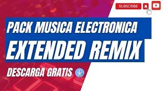 PACK MUSICA ELECTRONICA EXTENDED REMIX PARA DJS VOL 1 2023 // DESCARGA GRATUITA