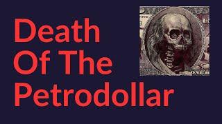 Death Of The Petrodollar