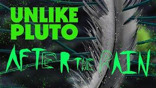 Unlike Pluto - After the Rain