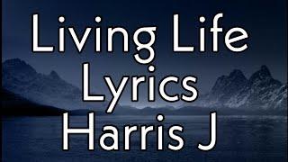 Living Life Lyrics - Harris J