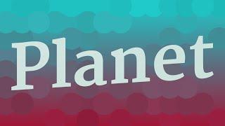 PLANET pronunciation • How to pronounce PLANET