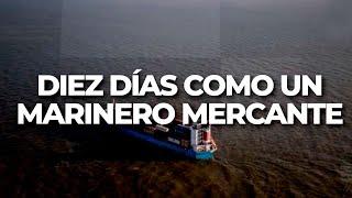 10 DÍAS COMO UN MARINO MERCANTE - Un informe apasionante de Daniel Malnatti