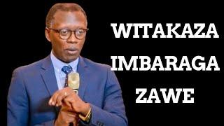 ESE ZAMBARAGA ZAWE ZAGIYE HE? --------- Inyigisho nziza ya Pastor Rutayisire Antoinne