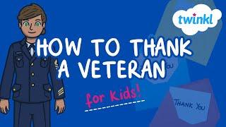 How to Thank a Veteran for Kids | Veterans Day Ideas | Twinkl USA