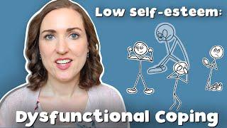 Psychologist Explains Dysfunctional Coping Styles For Low Self  Esteem & How To Improve It