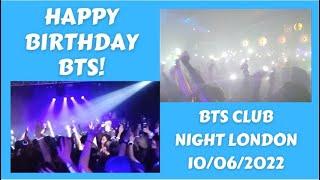 HAPPY BIRTHDAY BTS!!! BTS Club Night London 10/06/2022