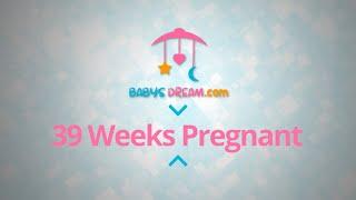 39 Weeks Pregnant | pregnancy signs and symptoms