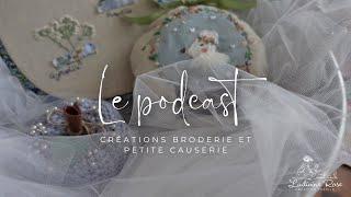 Le podcast Septembre 2023 Créations broderie et petite causerie #broderietraditionelle #podcast