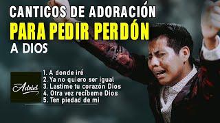 HERMOSOS CANTICOS PARA PEDIR PERDON A DIOS TE HARÁ LLORAR  DIOS TE HABLARA - Ministerio Adriel