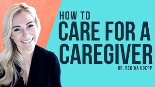 How To Care For and Help A Caregiver?