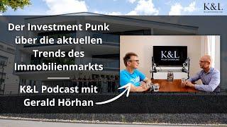 Gerald Hörhan enthüllt Geheimnisse des Immobilieninvestment - Immobilien-Talk K&L Projektentwicklung