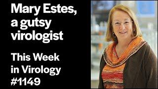 TWiV 1149: Mary Estes, A Gutsy Virologist