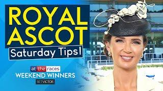 BEST BETS FOR ROYAL ASCOT SATURDAY | PREVIEW & TIPS | WEEKEND WINNERS