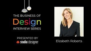 Elizabeth Roberts in The Business of Design Interview Series