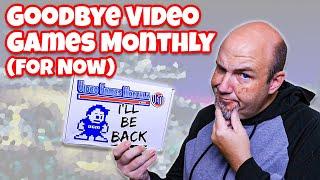 I Have to Say Goodbye to Video Games Monthly - For Now (We'll be Back)