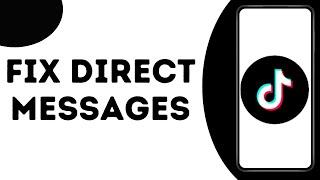 How to Fix Direct Message on TikTok ?