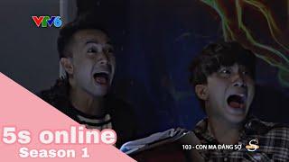 5S ONLINE - Tập 103 : Con ma đáng sợ