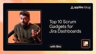 Maximize Your Agile Efficiency: Top 10 Scrum Gadgets for Jira Dashboards Explained - Appfire Blog