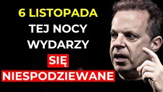 DZISIAJ W NOCY, 6 LISTOPADA, ROZPOCZYNA SIĘ NIEZWYKŁA PRZEMIANA! - Dr. Joe Dispenza